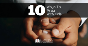 10 Ways to Pray with Kids