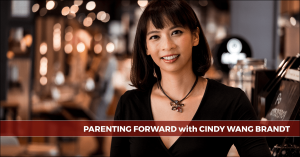 Cindy Wang Brandt - Parenting Forward