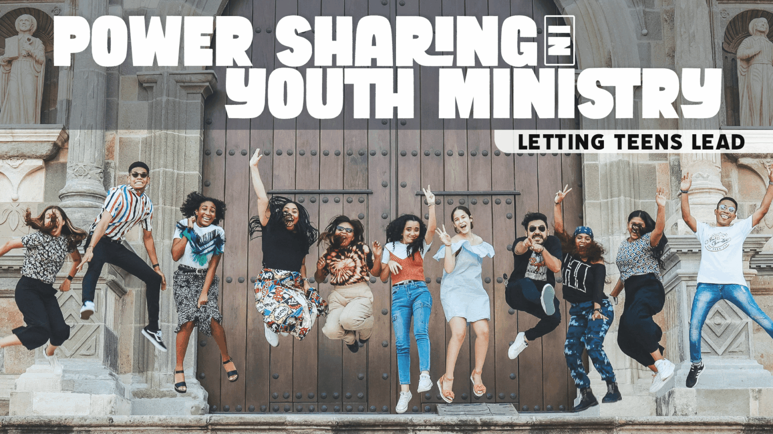 Power Sharing in Youth Ministry: Letting Teens Lead