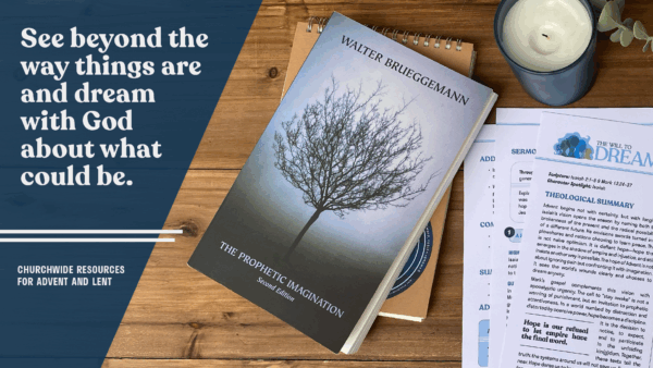 Flat lay photo showing Walter Brueggemann’s book “The Prophetic Imagination” beside Illustrated Ministry’s “The Will to Dream” Advent resource pages, a candle, and greenery on a wooden table. Text on the image reads: “See beyond the way things are and dream with God about what could be. Churchwide resources for Advent and Lent.”