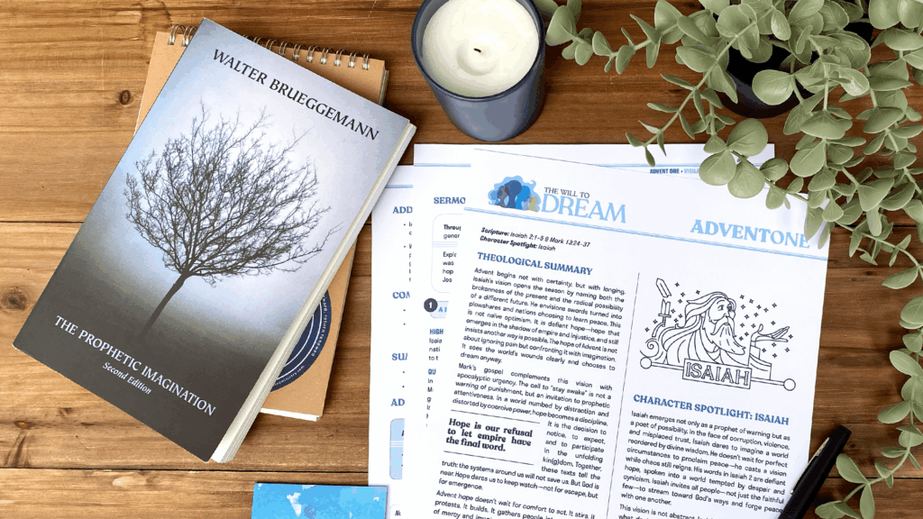 Flat lay photo featuring Walter Brueggemann’s “The Prophetic Imagination” alongside Illustrated Ministry’s “The Will to Dream” Advent resource pages, a candle, and a small plant on a wooden surface.