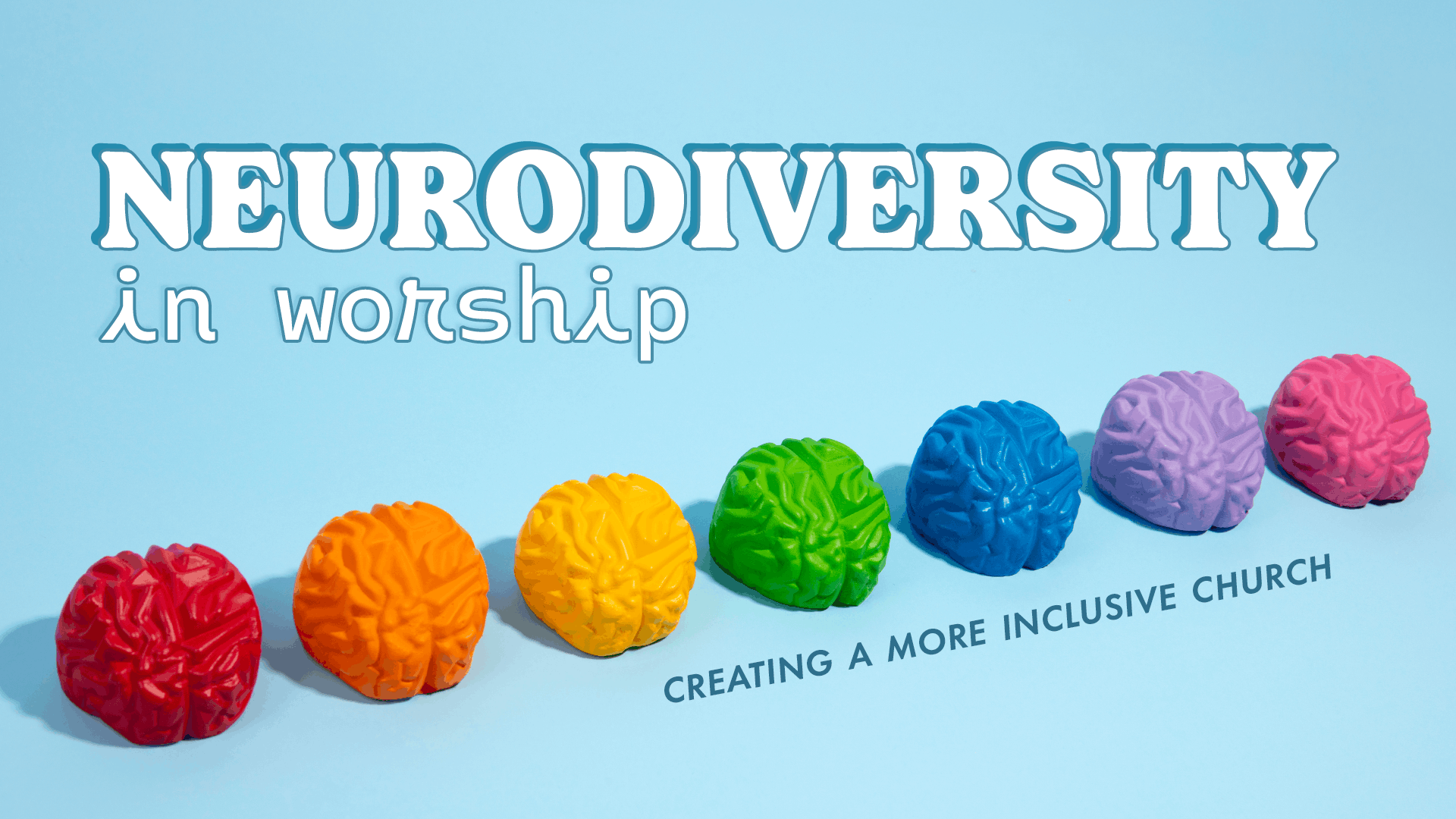 Colorful brain shapes arranged in a row representing neurodiversity in worship and inclusive church practices.