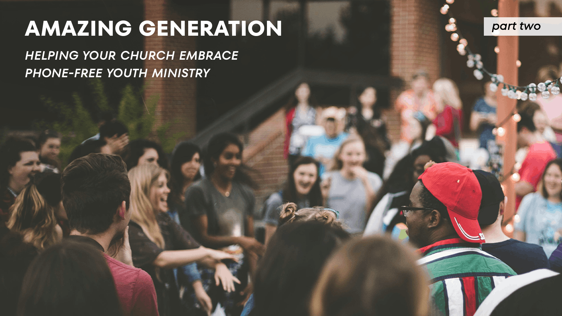 A church community gathers outdoors for an youth event. Overlaid text reads “Amazing Generation: Helping Your Church Embrace Phone-Free Youth Ministry” and “Part Two.”