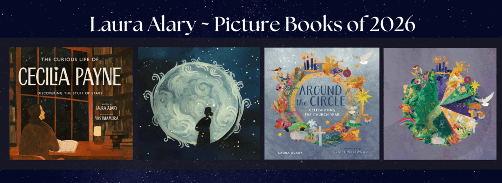 Banner highlighting Laura Alary's 2026 picture books, including The Curious Life of Cecilia Payne and Around the Circle: Celebrating the Church Year.